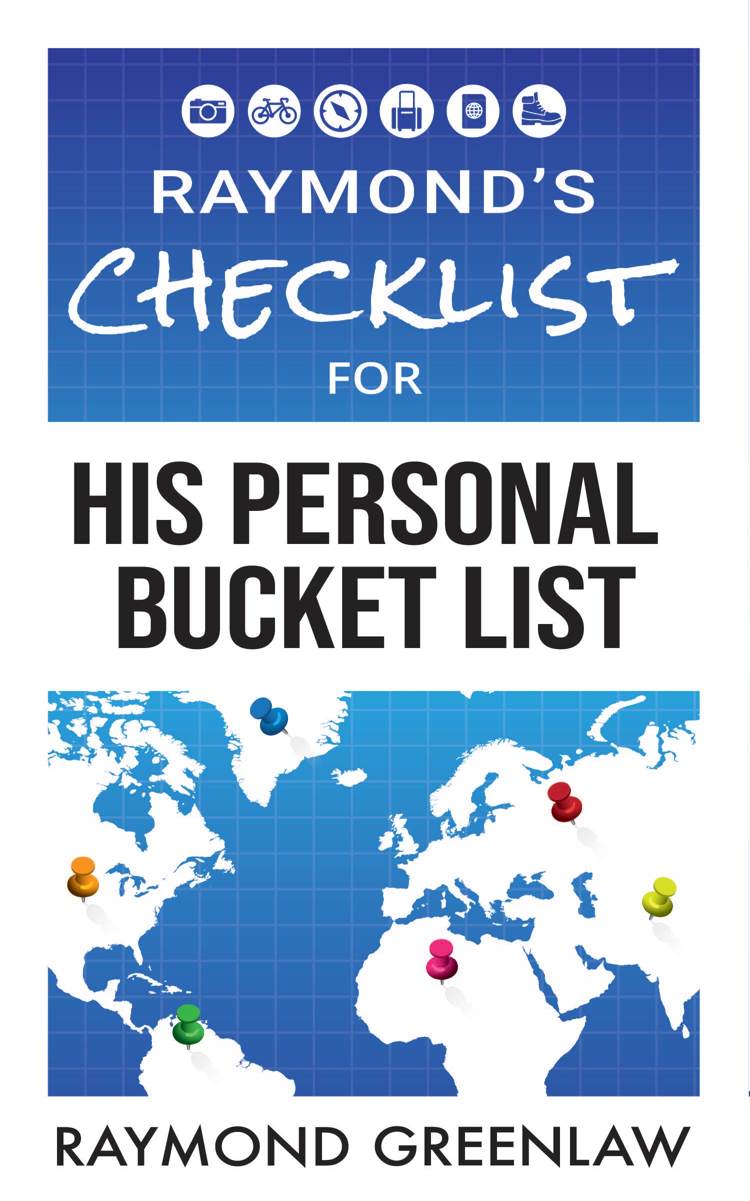 Raymond's Checklist for His Personal Bucket List