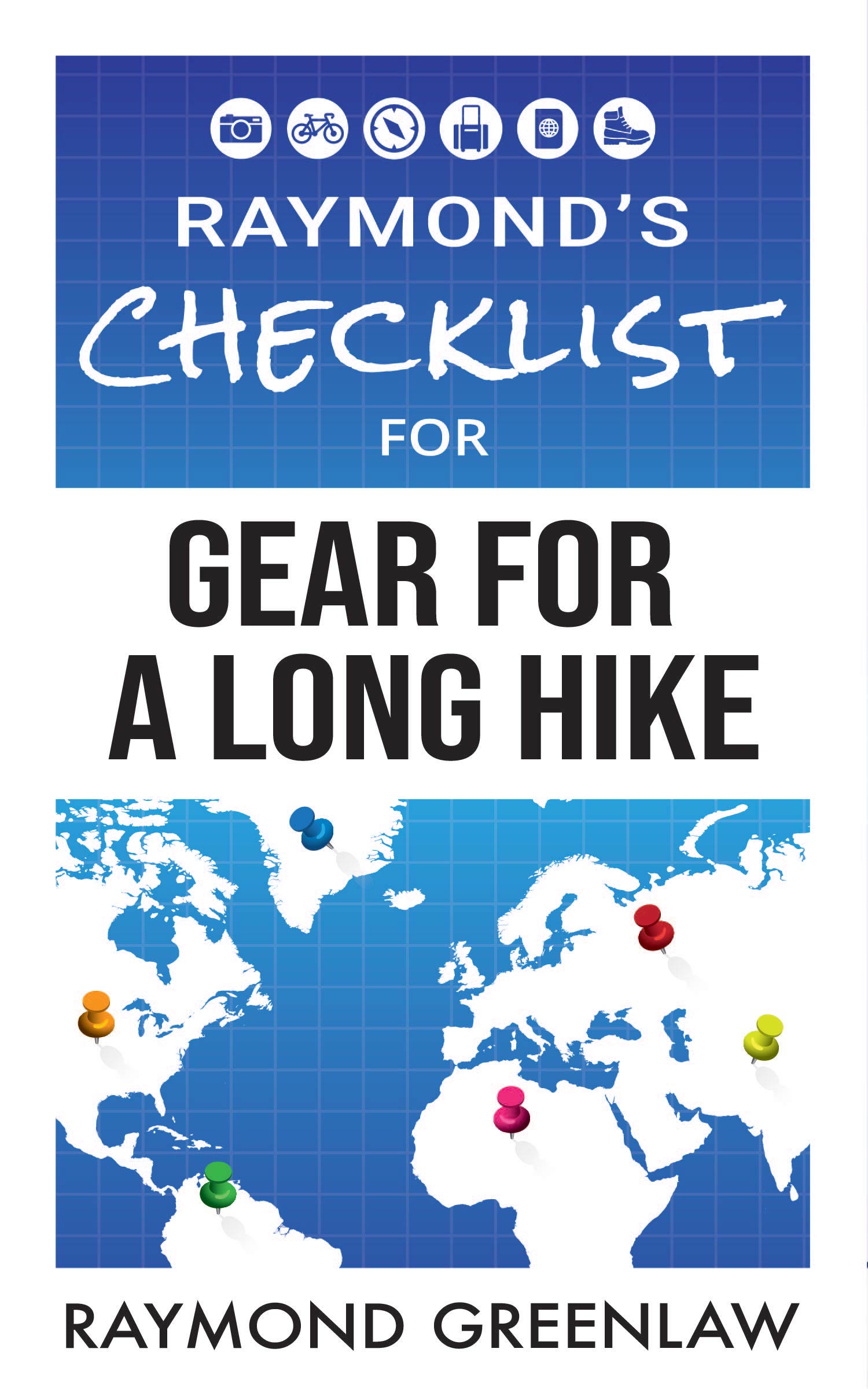 Raymond's Checklist for Gear for a Long Hike