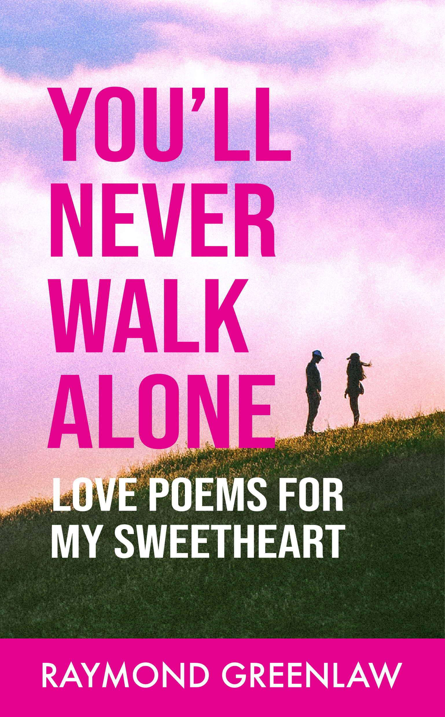 You'll Never Walk Alone, Love Poems for My Sweetheart: Paperback: Cover