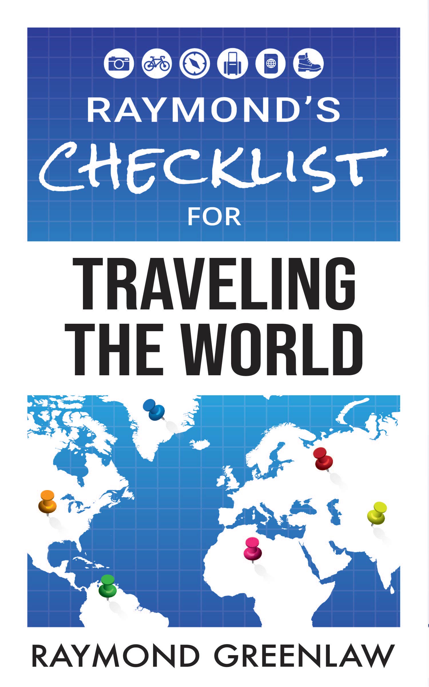 Raymond's Checklist for Traveling the World